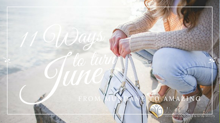 11 ways to turn June from mundane to amazing